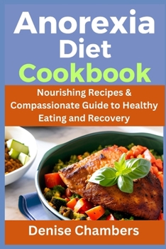 Paperback Anorexia Diet Cookbook: Nourishing Recipes & Compassionate Guide to Healthy Eating and Recovery Book