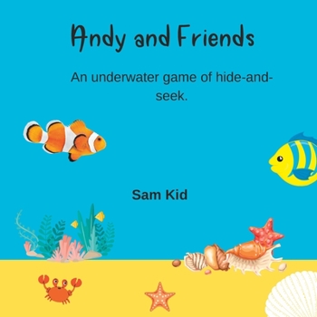 Paperback Andy and Friends: An underwater game of hide and seek. Book