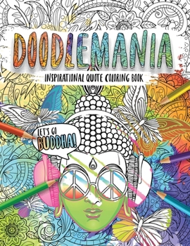 Paperback Doodlemania-Let´s Go Buddha! Mindful Zen Coloring with Inspiring Buddha Quotes for Teens and Grown-ups Book