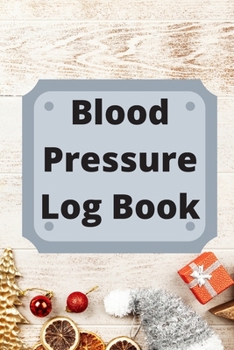 Paperback Blood Pressure Log Book: Daily Personal Record and your health Monitor Tracking Numbers of Blood Pressure, Heart Rate, Weight, Temperature Book