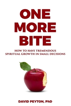 Paperback One More Bite: How to Have Tremendous Spiritual Growth in Small Decisions Book