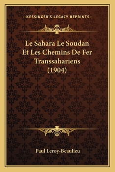 Paperback Le Sahara Le Soudan Et Les Chemins De Fer Transsahariens (1904) [French] Book