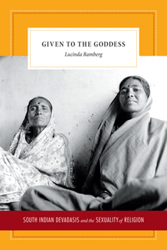 Paperback Given to the Goddess: South Indian Devadasis and the Sexuality of Religion Book