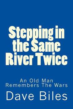 Paperback Stepping in the Same River Twice: An Old Man Remembers The Wars Book
