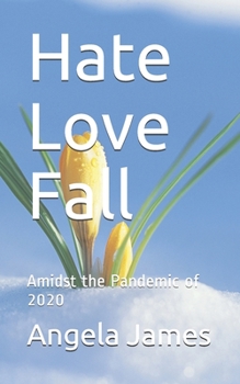 Paperback Hate Love Fall: Amidst the Pandemic of 2020 Book
