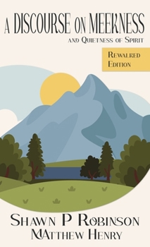 A Discourse on Meekness and Quietness of Spirit: Rewalked Edition