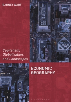 Hardcover Economic Geography: Capitalism, Globalization, and Landscapes Book