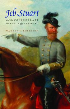 Paperback Jeb Stuart and the Confederate Defeat at Gettysburg Book