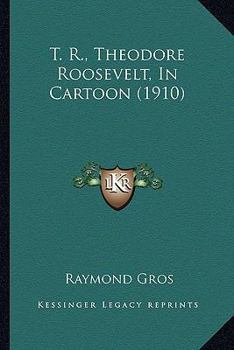 Paperback T. R., Theodore Roosevelt, In Cartoon (1910) Book