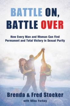 Paperback Battle On, Battle Over: How Every Man and Woman Can Find Permanent and Total Victory in Sexual Purity Book
