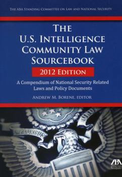 Paperback The U.S. Intelligence Community Law Sourcebook: A Compendium of National Security Related Laws and Policy Documents Book