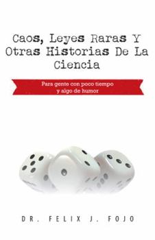 Paperback Caos, Leyes Raras y Otras Historias de La Ciencia: Para Gente Con Poco Tiempo y Algo de Humor [Spanish] Book