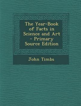 Paperback The Year-Book of Facts in Science and Art - Primary Source Edition [Italian] Book