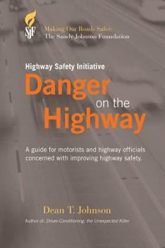 Paperback Danger on the Highway: A guide for motorists and highway officials concerned with improving highway safety Book