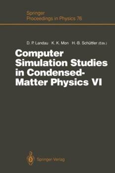 Paperback Computer Simulation Studies in Condensed-Matter Physics VI: Proceedings of the Sixth Workshop, Athens, Ga, Usa, February 22-26, 1993 Book