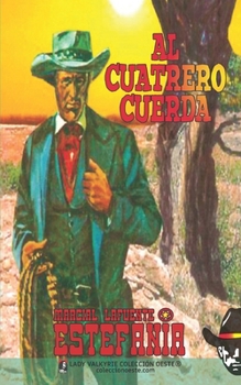 Paperback Al cuatrero cuerda (Colección Oeste) [Spanish] Book