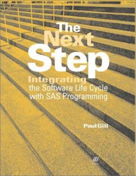 Hardcover The Next Step: Integrating the Software Life Cycle with SAS Programming Book