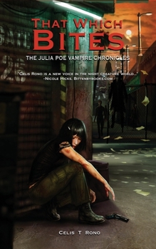 That Which Bites - Book #1 of the Julia Poe Vampire Chronicles