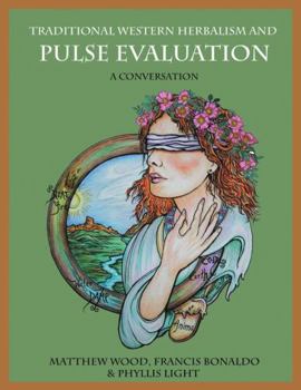 Paperback Traditional Western Herbalism and Pulse Evaluation: A Conversation Book