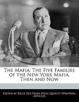The Mafi : The Five Families of the New York Mafia, Then and Now
