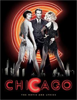 Hardcover Chicago: The Movie and Lyrics (Newmarket Pictorial Moviebook) Book