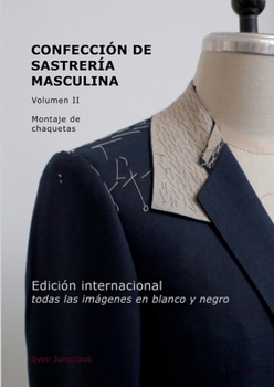 Confección de Sastrería Masculina, Volumen 2 (blanco y negro): Montaje de chaquetas (Spanish Edition)