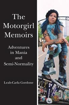 Paperback The Motorgirl Memoirs: Adventures in Mania and Semi-Normality Book