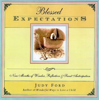 Paperback Blessed Expectations: Nine Months of Wonder, Reflection, and Sweet Anticipation Book