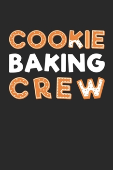 Paperback Cookie Baking Crew Notebook - Cookie Lover Journal - Christmas Baker Diary: Medium College-Ruled Journey Diary, 110 page, Lined, 6x9 (15.2 x 22.9 cm) Book