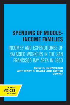 Paperback Spending of Middle-Income Families: Incomes and Expenditures of Salaried Workers in the San Francisco Bay Area in 1950 Book