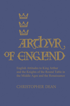 Paperback Arthur of England: English Attitudes to King Arthur and the Knights of the Round Table in the Middle Ages and the Renaissance Book