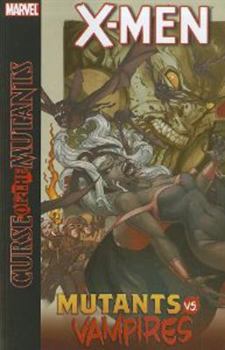 Paperback X-Men: Curse of the Mutants: Mutants vs. Vampires Book