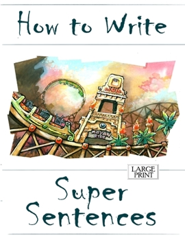 Paperback How to Write Super Sentences Large Print [Large Print] Book