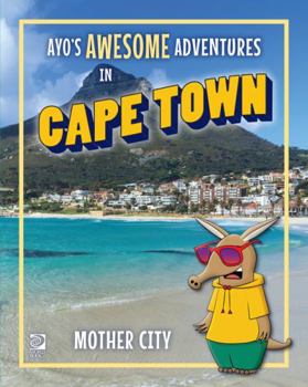 Paperback Ayo's Awesome Adventures in Cape Town: Mother City Book