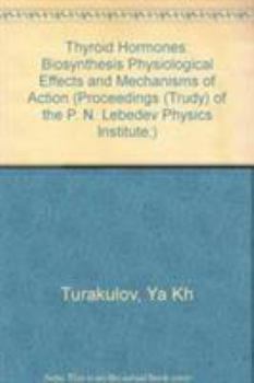 Hardcover Thyroid Hormones: Biosynthesis, Physiological Effects, and Mechanisms of Action Book