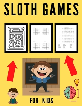Paperback Sloth Games for Kids: Activity Books For Kids Ages 6-8 Puzzles Logic Thinking Super Labirynths School Zone Book