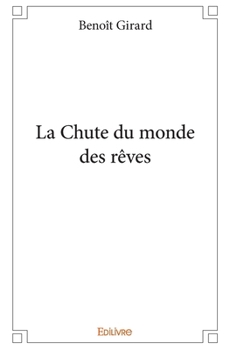 Paperback La Chute du monde des rêves [French] Book
