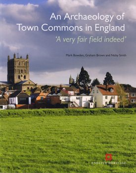Paperback Archaeology of Town Commons in England: 'A Very Fair Field Indeed' Book
