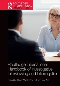 Routledge International Handbook of Investigative Interviewing and Interrogation (Routledge International Handbooks)