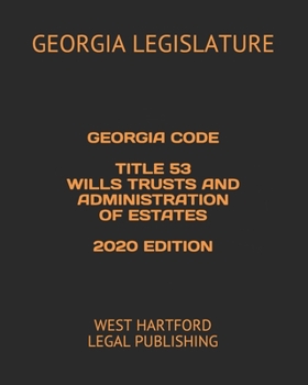 Paperback Georgia Code Title 53 Wills Trusts and Administration of Estates 2020 Edition: West Hartford Legal Publishing Book