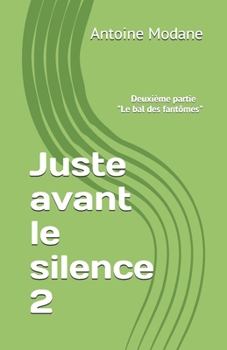 Paperback Juste avant le silence: Deuxième partie "Le bal des fantômes" [French] Book