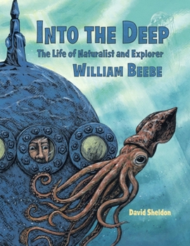 Paperback Into the Deep: The Life of Naturalist and Explorer William Beebe Book