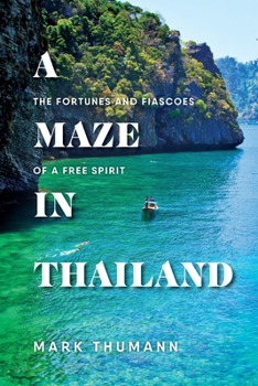 Paperback A Maze in Thailand: The Fortunes and Fiascoes of a Free Spirit Book