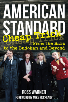 Paperback American Standard: Cheap Trick from the Bars to the Budokan and Beyond Book