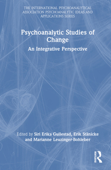 Hardcover Psychoanalytic Studies of Change: An Integrative Perspective Book