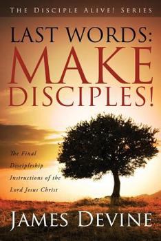 Paperback Last Words: Make Disciples! Book