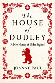 Hardcover The House of Dudley: A New History of Tudor England Book