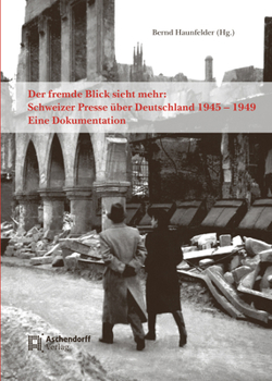 Hardcover Der Fremde Blick Sieht Mehr: Schweizer Presse Uber Deutschland 1945 -1949 [German] Book