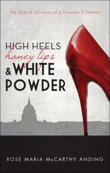 High Heels, Honey Lips, and White Powder