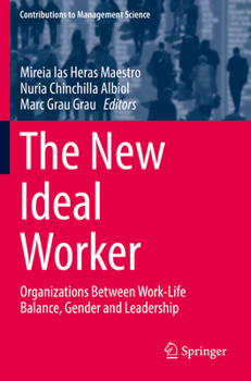 The New Ideal Worker: Organizations Between Work-Life Balance, Gender and Leadership